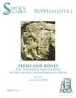 Flesh and bones: The individual and his body in the Ancient Mediterranean Basin