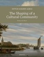 Dutch Golden Age(s): The Shaping of a Cultural Community