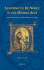 Learning to be Noble in the Middle Ages: Moral Education in North-Western Europe