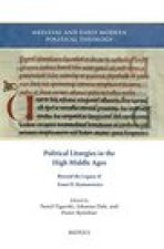 Political Liturgies in the High Middle Ages: Beyond the Legacy of Ernst H. Kantorowicz