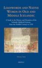 Loanwords and native words in Old and Middle Icelandic (12th c.- 1550): A study in the history and dynamics of the Icelandic medieval lexicon