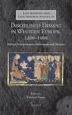 Disciplined Dissent in Western Europe, 1200-1600: Political Action between Submission and Defiance