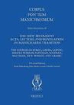 The New Testament Acts, Letters, and Revelation in Manichaean Tradition: The Sources in Syriac, Greek, Coptic, Middle Persian, Parthian, Sogdian, Bact