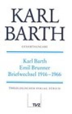 Karl Barth Gesamtausgabe: Karl Barth - Emil Brunner, Briefwechsel 1916-1966