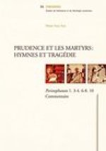 Prudence et las martyrs: Hymnes et tragedie: Peristephanon 1. 2-4. 6-8. 10. Commentaire