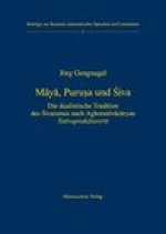 Maya, Purusa und Siva: Die dualistische Tradition des Sivaismus nach Aghorasivacaryas Tattvaprakasavritti