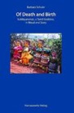 Of Death and Birth: Icakkiyamman, a Tamil Goddess, in Ritual and Story With a Film on DVD by the Author