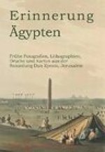 Erinnerung Agypten: Fruhe Photographien, Lilthographien, Stiche und Karten aus der Sammlung Dan Kyram, Jerusalem