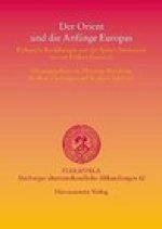 Der Orient und die Anfange Europas: Kulturelle Beziehungen von der Spaten Bronzezeit bis zur Fruhen Eisenzeit