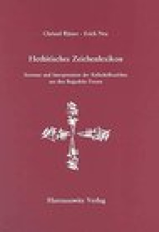 Hethitisches Zeichenlexikon. Inventar und Interpretationen der Keilschriftzeichen...