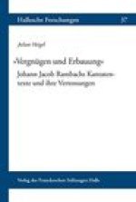 Vergnugen und Erbauung: Johann Jacob Rambachs Kantatentexte und ihre Vertonungen