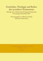 Geschichte, Theologie und Kultur des syrischen Christentums: Beitrage zum 7. Deutschen Syrologie-Symposium in Gottingen, Dezember 2011