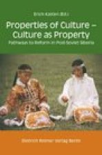 Properties of Culture - Culture as Property: Pathways to Reform in Post-Soviet Siberia