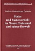 Status und Statusverzicht im Neuen Testament und seiner Umwelt