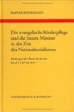 Die evangelische Kinderpflege und die Innere Mission in der Zeit des Nationalsozialismus: Ruckzug in den Raum der Kirche. Band 2: 1937 bis 1945