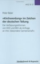 Kirchwerdung im Zeichen der deutschen Teilung: Die Verfassungsreformen von EKD und BEK als Anfrage an ihre besondere Gemeinschaft