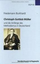 Christoph Gottlob Muller: und die Anfange des Methodismus in Deutschland