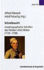 Schreibsucht: Autobiographische Schriften des Pietisten Ulrich Braker (1735-1798)