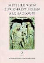 Mitteilungen zur Christlichen Archaologie