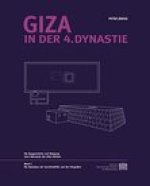 Giza in der 4. Dynastie: Die Baugeschichte und Belegung einer Nekropole des Alten Reiches. Band I: Die Mastabas der Kernfriedhofe und die Felsgraber