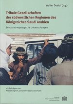 Tribale Gesellschaften der sudwestlichen Regionen des Konigreiches Saudi Arabien: Sozialanthropologische Untersuchungen