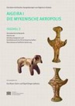 Aigeira I. Die mykenische Akropolis: Faszikel 3. Vormykenische Keramik. Kleinfunde. Archaozoologische und Archaobotanische Hinterlassenschaften. Natur