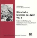 Historische Stimmen aus Wien Vol. 2: Reden zur Einfuhrung des allgemeinen und gleichen Wahlrechts 1906: Mit einer Einfuhrung von Helmut Rumpler und ei