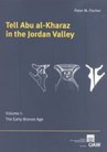 Tell Abu al-Kharaz in the Jordan Valley: Volume I: The Early Bronze Age