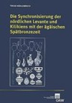 Die Synchronisierung der nordlichen Levante und Kilikiens mit der agaischen Spatbronzezeit