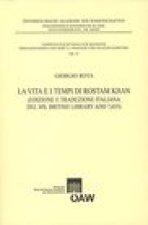 La Vita e i Tempi di Rostam Khan: (Edizione e Traduzione Italiana del MS. British Library ADD 7,655)