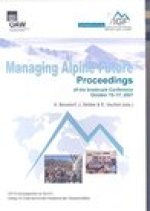 Managing Alpine Future: Proceedings of the Innsbruck Conference October 15-17, 2007