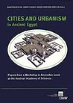 Cities and Urbanism in Ancient Egypt: Papers from a Workshop in November 2006 at the Austrian Academy of Sciences
