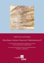 Miscellanea Codicum Graecorum Vindobonensium II: Die griechischen Handschriften der Bibliotheca Corviniana in der Osterreichischen Nationalbibliothek