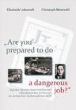 'Are you prepared to do a dangerous job?': Auf den Spuren osterreichischer und deutscher Exilanten im britischen Geheimdienst SOE