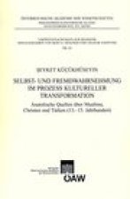 Selbst- und Fremdwahrnehmung im Prozess kultureller Transformation: Anatolische Quellen uber Muslime, Christen und Turken (13-15. Jahrhundert)