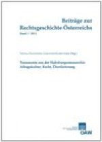 Beitrage zur Rechtsgeschichte Osterreichs, Band 1/2011: Testamente aus der Habsburgermonarchie: Alltagskultur, Recht, Uberlieferung