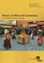 Ritual, Conflict and Consensus: Case Studies from Asia and Europe