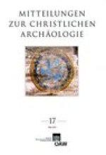 Mitteilungen zur Christlichen Archaologie 17