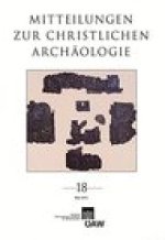 Mitteilungen zur Christlichen Archaologie 18