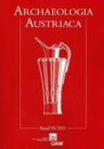 Archaeologia Austriaca 95/2011: Beitrage zur Ur- und Fruhgeschichte Europas