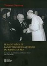 Le Saint-Siege et la Mitteleuropa a l`heure du rideau de fer: Les rapports des amabassadeurs autrichiens au Vaticans entre 1946 -1961