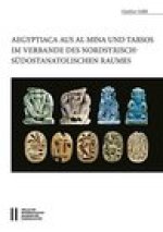Aegyptiaca aus Al MIna und Tarsos im Verbande des nordsyrische - sudostanatolischen Raumes
