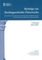 Beitrage zur Rechtsgeschichte Osterreichs 7. Jahrgang Band 1./2017: Zeitschrift der Kommission fur Rechtsgeschichte Osterreichs der Osterreichischen A