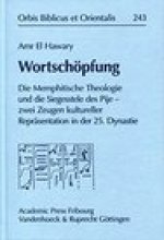 Wortschopfung: Die Memphitische Theologie und die Siegesstele des Pije - zwei Zeugen kultureller Reprasentation in der 25. Dynastie
