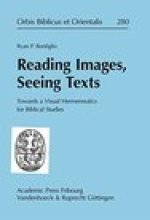 Reading Images, Seeing Texts: Towards a Visual Hermeneutics for Biblical Studies