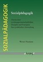 Sozialpadagogik. Umriss einer erziehungswissenschaftlichen Disziplin und Prinzipien ihrer praktischen Anwendung