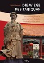 Die Wiege des Taijiquan: Der soziokulturelle Kontext der chinesischen Kampfkunsttheorie mitsamt einer Analyse der altesten Bewegungsformen des Taijiqu