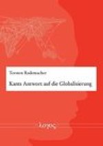 Kants Antwort auf die Globalisierung: Das kantsche Weltburgerrecht als Prinzip einer normativen politischen Theorie des weltpolitischen Systems zur St