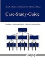 Case-Study-Guide: Grundlagen -- Anschauungsbeispiele -- Hinweise fur Seminararbeiten