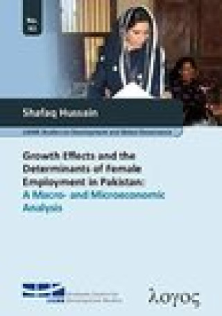 Growth Effects and the Determinants of Female Employment in Pakistan: A Macro- and Microeconomic Analysis